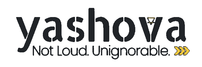 Yashova — Not Loud. Unignorable.